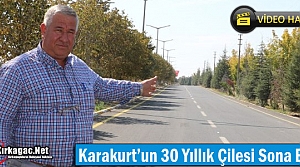 KARAKURT'UN 30 YILLIK ÇİLESİ SONA ERDİ(VİDEO)