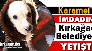 KARAMEL’İN İMDADINA KIRKAĞAÇ BELEDİYESİ YETİŞTİ