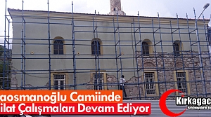 KARAOSMANOĞLU CAMİİNDE TADİLAT DEVAM EDİYOR