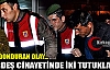 KARDEŞ CİNAYETİNDE 2 TUTUKLAMA