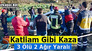 KATLİAM GİBİ KAZA...3 ÖLÜ 2 AĞIR YARALI