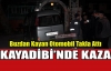 KAYADİBİ'NDE KORKUTAN KAZA