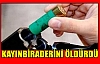 KAYINBİRADERİNİ ÖLDÜRDÜ