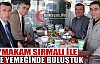 KAYMAKAM SIRMALI İLE YEMEKTE BULUŞTUK