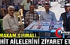 KAYMAKAM SIRMALI ŞEHİT AİLELERİNİ ZİYARET ETTİ