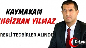 KAYMAKAM YILMAZ “GEREKLİ TEDBİRLER ALINDI“