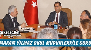 KAYMAKAM YILMAZ OKUL MÜDÜRLERİYLE BULUŞTU