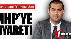 KAYMAKAM YILMAZ'DAN MHP'YE ZİYARET