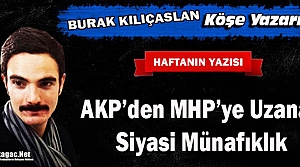 KILIÇASLAN “AKP'DEN MHP'YE UZANAN SİYASİ MÜNAFIKLIK“