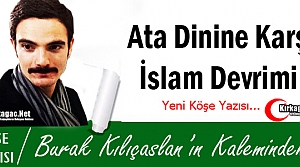 KILIÇASLAN “ATA DİNİNE KARŞI İSLAM DEVRİMİ !“