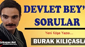 KILIÇASLAN “DEVLET BEY'E SORULAR“