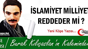 KILIÇASLAN “İSLAMİYET MİLLİYETİ REDDEDER Mİ...