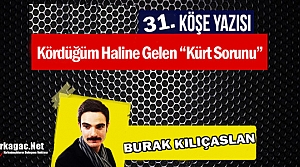 KILIÇASLAN “KÖRDÜĞÜM HALİNE GELEN KÜRT SORUNU“