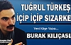 KILIÇASLAN “TUĞRUL TÜRKEŞ'İ İÇİP İÇİP...