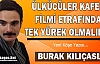 KILIÇASLAN “ÜLKÜCÜLER KAFES FİLMİ ETRAFINDA TEK YÜREK OLMALIDIR“