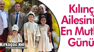 KILINÇ AİLESİNİN EN MUTLU GÜNÜ