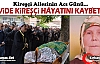 KİREŞÇİ AİLESİNİN ACI GÜNÜ