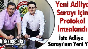 KIRKAĞAÇ ADLİYESİ İÇİN PROTOKOL İMZALANDI