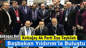 KIRKAĞAÇ AK PARTİ BAŞBAKAN'LA BULUŞTU