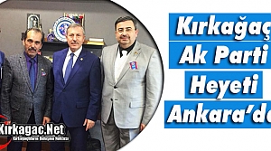 KIRKAĞAÇ AK PARTİ HEYETİ ANKARA’DA