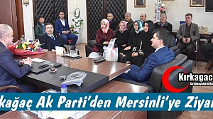 KIRKAĞAÇ AK PARTİ'DEN MERSİNLİ'YE ZİYARET