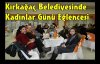 Kırkağaç Belediyesinden Kadınlar Günü Eğlencesi