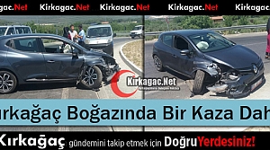 KIRKAĞAÇ BOĞAZINDA BİR KAZA DAHA