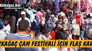 KIRKAĞAÇ ÇAM FESTİVALİ İÇİN FLAŞ KARAR