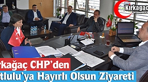 KIRKAĞAÇ CHP’DEN DUTLULU’YA HAYIRLI OLSUN ZİYARETİ