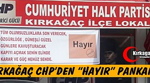 KIRKAĞAÇ CHP'DEN “HAYIR“ PANKARTI