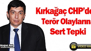 KIRKAĞAÇ CHP’DEN “TERÖR” AÇIKLAMASI