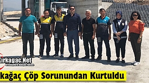 KIRKAĞAÇ ÇÖP SORUNUNDAN KURTULDU