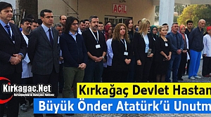 KIRKAĞAÇ DEVLET HASTANESİ “ATATÜRK’Ü” UNUTMADI