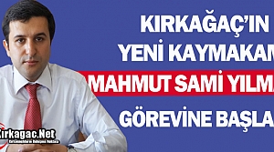 KIRKAĞAÇ KAYMAKAMI YILMAZ GÖREVİNE BAŞLADI