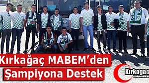 KIRKAĞAÇ MABEM’DEN ŞAMPİYONA DESTEK