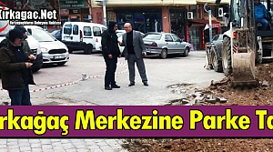 KIRKAĞAÇ MERKEZİNE PARKE TAŞI