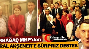 KIRKAĞAÇ MHP’DEN AKŞENER’E SÜRPRİZ DESTEK