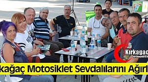 KIRKAĞAÇ MOTOSİKLET SEVDALILARINI AĞIRLADI