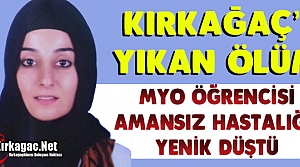 KIRKAĞAÇ MYO ÖĞRENCİSİ HAYATINI KAYBETTİ