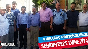 KIRKAĞAÇ PROTOKOLÜNDEN ŞEHİDİN DEDE EVİNE ZİYARET