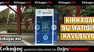 KIRKAĞAÇ SU MATİĞİNE KAVUŞUYOR