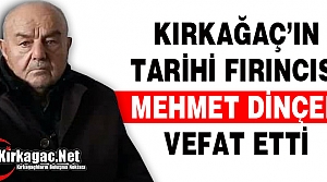 KIRKAĞAÇ TARİHİ FIRINCISINI KAYBETTİ