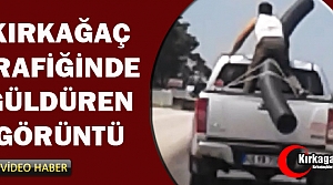 KIRKAĞAÇ TRAFİĞİNDE GÜLDÜREN GÖRÜNTÜ