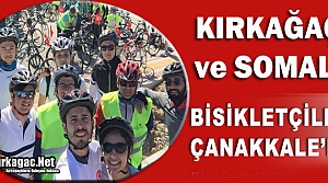 KIRKAĞAÇ ve SOMALI BİSİKLETÇİLER ÇANAKKALE’DE