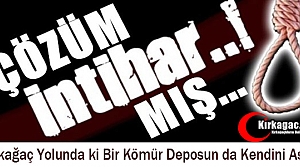 KIRKAĞAÇ YOLUN DA İNTİHAR