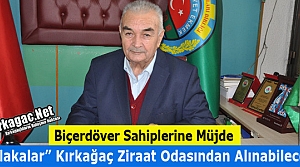 KIRKAĞAÇ ZİRAAT ODASINDAN BİÇERDÖVER SAHİPLERİNE...