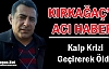 KIRKAĞAÇ’A ACI HABER