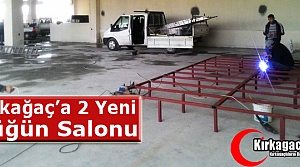 KIRKAĞAÇ’A İKİ YENİ DÜĞÜN SALONU