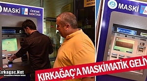 KIRKAĞAÇ'A MASKİMATİK GELİYOR