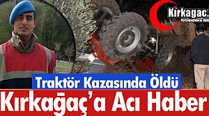 KIRKAĞAÇ’I YASA BOĞAN ACI HABER